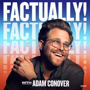 Factually! with Adam Conover by Headgum