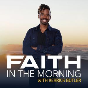 Faith in the Morning with Kerrick Butler by Kerrick Butler