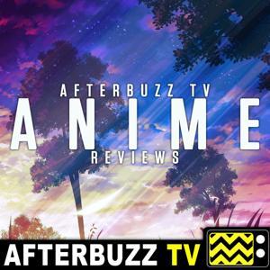 The Anime Reviews Podcast by AfterBuzz TV