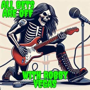 All Bets Are Off with Robby Vegas by Robby Vegas