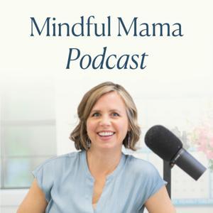 Mindful Mama: Raising Kind, Confident Kids Without Losing Your Cool | Parenting Strategies For Big Emotions & More by Hunter Clarke-Fields