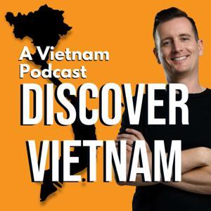 Discover Vietnam: A Vietnam Podcast by Niall Mackay | Seven Million Bikes Podcasts