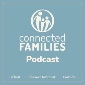 Connected Families Podcast by Connected Families