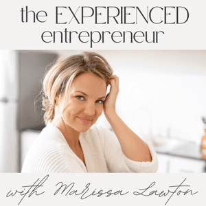 The Experienced Entrepreneur by Marissa Lawton | Business Coach for Seasoned Entrepreneurs