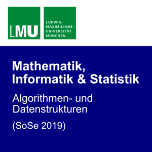 LMU Algorithmen- und Datenstrukturen (SoSe 2019) by Prof. Dr. Thomas Seidl