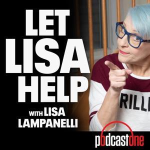 Let Lisa Help with Lisa Lampanelli by PodcastOne
