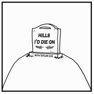 Hills I'd Die On with Taylor Cox by Taylor Cox