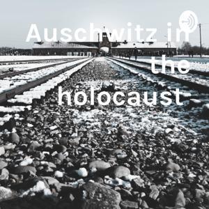 Auschwitz in the holocaust by Natalie Lima
