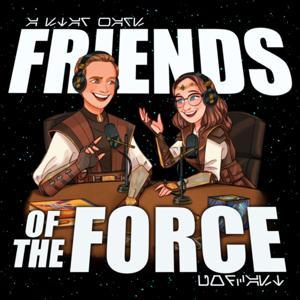 Friends of the Force: A Star Wars Podcast by Friends of the Force