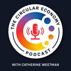 Circular Economy Podcast by Catherine Weetman