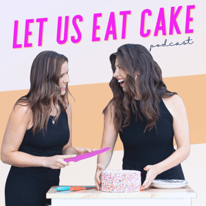 Let Us Eat Cake by Ali Eberhardt & Hannah Robinson