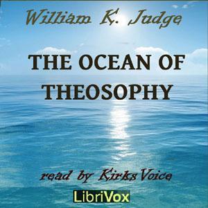 Ocean of Theosophy, The by William Q. Judge (1851 - 1896) by LibriVox