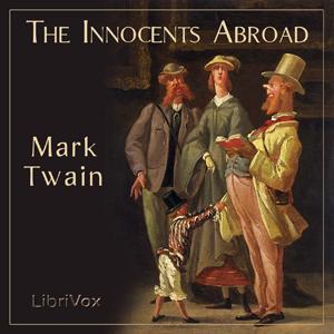 Innocents Abroad, The by Mark Twain (1835 - 1910) by LibriVox