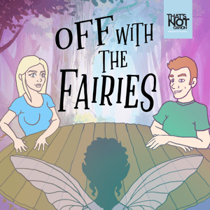 Off With The Fairies by That's Not Canon Productions