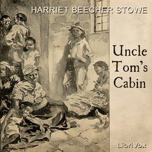 Uncle Tom's Cabin by Harriet Beecher Stowe (1811 - 1896) by LibriVox