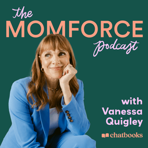 The MomForce Podcast Hosted by Chatbooks by Vanessa Quigley