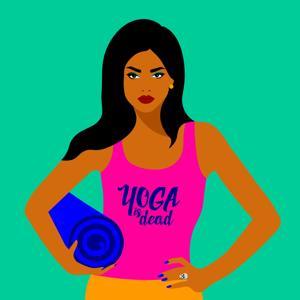 Yoga is Dead by Yoga is Dead