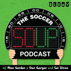 The Soccer Soup Podcast by Alan Gordon, Dan Gargan, and Sal Zizzo | Formerly ๐๐ฆ๐: ๐ง๐ต๐ฒ ๐ฃ๐ผ๐ฑ๐ฐ๐ฎ๐๐