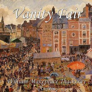 Vanity Fair by William Makepeace Thackeray (1811 - 1863) by LibriVox