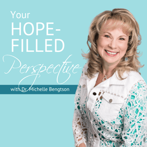 Your Hope-Filled Perspective with Dr. Michelle Bengtson podcast by Dr. Michelle Bengtson