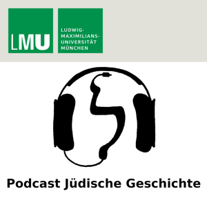 Podcast Jüdische Geschichte by Abteilung für Jüdische Geschichte und Kultur, LMU München
