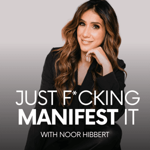 Just F*cking Manifest It by Noor Hibbert