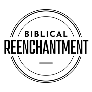 Biblical Reenchantment Podcast by Anthony Delgado
