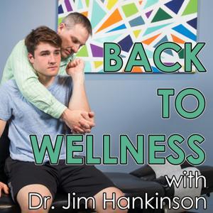 Back to Wellness with Dr. Jim Hankinson by Dr. Jim Hankinson