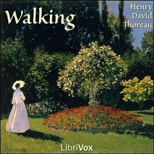 Walking by Henry David Thoreau (1817 - 1862) by LibriVox