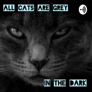 All Cats Are Grey In The Dark by April Simmons