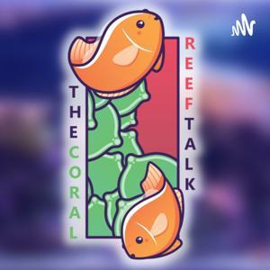 TheCoralReefTalk PodCast by Joseph Ryan Jones
