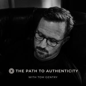 The Path to Authenticity by Tom Gentry