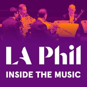 LA Phil: Inside the Music by Los Angeles Philharmonic