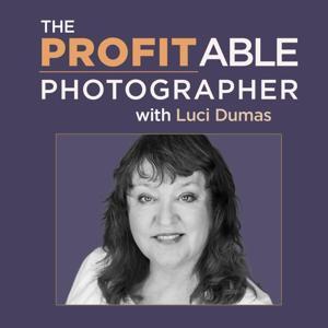 Profitable Photographer Podcast by Luci Dumas