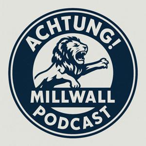 Achtung! Millwall Podcast by Nick Hart