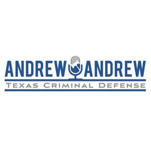 Andrew & Andrew on Texas Criminal Defense by Andrew Herreth & Andrew Decker