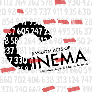 Random Acts of Cinema by Mike Noyes and Charles Peterson