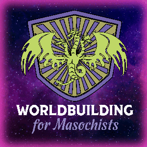 Worldbuilding for Masochists by worldbuildingformasochists