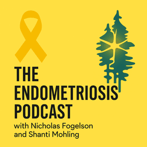 The Endometriosis Podcast by Nicholas Fogelson and Shanti Mohling