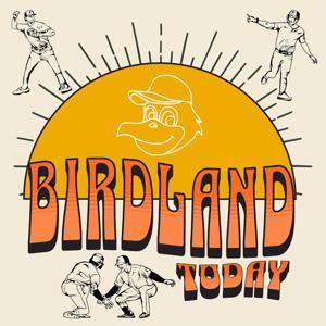 Birdland Today - Daily Baltimore Orioles Talk by The Podcaster's Warehouse