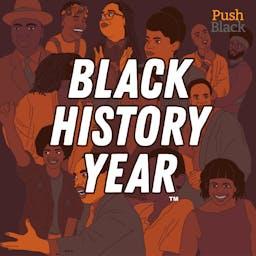 Black History Year by PushBlack