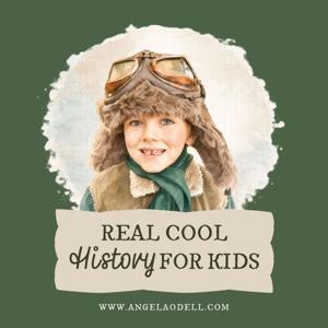 Real Cool History for Kids by Angela O'Dell