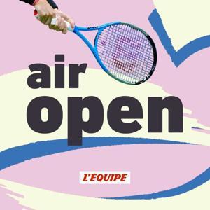 Air open, le podcast tennis de L'Équipe by L'Equipe