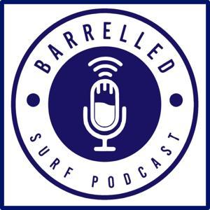 Barrelled Surf Podcast by Namu, TBone and Adzy - Surf Stories From the West