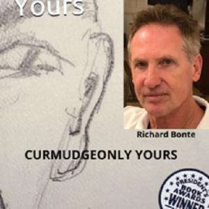 CURMUDGEONLY YOURS -- Richard Bonte by Richard Bonte