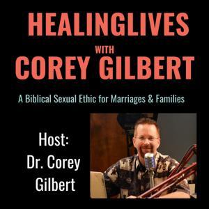 HealingLives with Corey Gilbert by Dr. Corey Gilbert