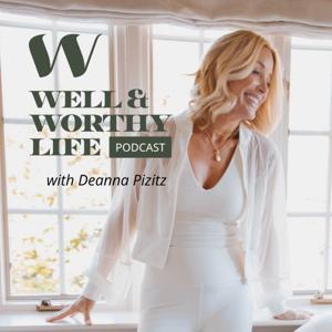 Well & Worthy Life | A Podcast for Midlife Women by Deanna Pizitz
