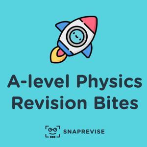 A-level Physics Revision Bites by SnapRevise