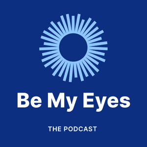 The Be My Eyes Podcast by Be My Eyes