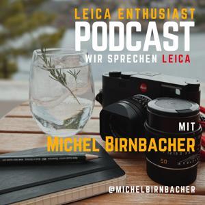 Leica Enthusiast Podcast - Fotopodcast mit Michel Birnbacher by Michel Birnbacher